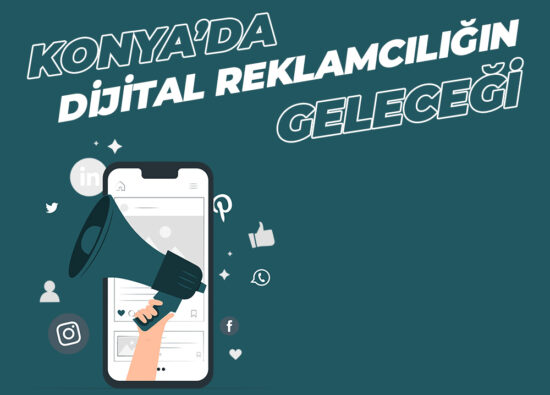 Konya'da Dijital Reklamcılığın Geleceği: Eğilimler ve Fırsatlar - Medya Pamir